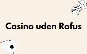 Casino uden ROFUS med Cashback Fordele og Muligheder Casino uden ROFUS med Cashback Fordele og Muligheder